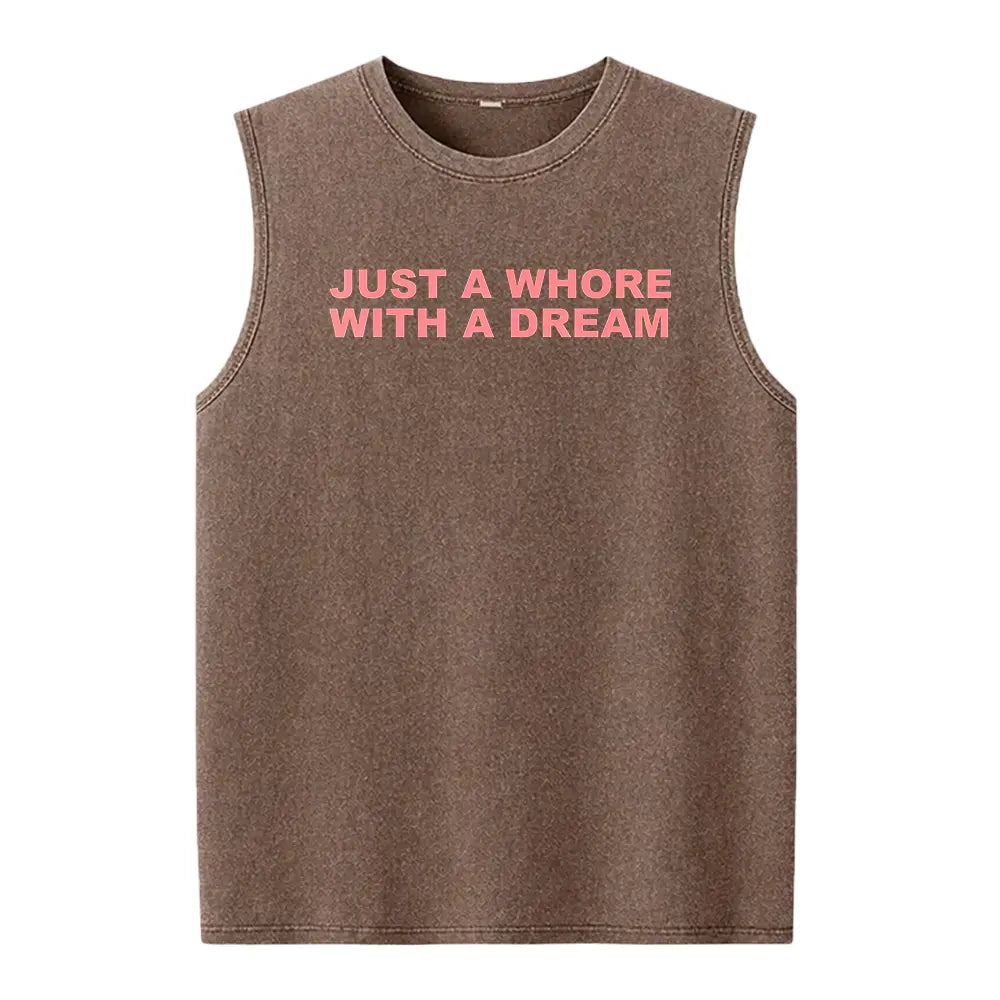 Just A Whore With A Dream Graphic Washed Vest - Funny Sarcastic Slogan